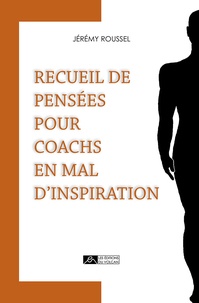 Jérémy Roussel - Recueil de pensées pour coachs en mal dinspiration.