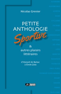 Nicolas Grenier - Petite anthologie sportive & autres plaisirs littéraires - D'Honoré de Balzac à Émile Zola.