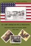 Francis Lachaise et Patrick Ladonski - Le camp américain de la Braconne - Braconne Ordnance Depot 1951-1967.
