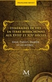Françoise Rouet - Itinéraires de vies en terre berrichone aux XVIIIe et XIXe siècles - Anne, Paxent, Damien et les autres.