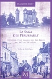 Françoise Rouet - La saga des Perussault : histoire d'une famille du Bas-Berry du XVIe siècle au XXe siècle.