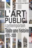 Hervé-Armand Bechy - L'Art Public Contemporain - Toute Une Histoire 1970-2020.
