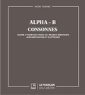 Valérie Vermurie - Alpha B - Consonnes - Cahier d'exercices pour les grands débutants - Alphabétisation et illettrisme.