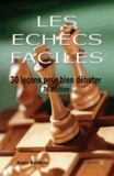 Alain Benlolo - Les échecs faciles - 30 leçons pour bien débuter.