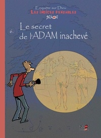  Brunor - Enquêtes sur Dieu - Les indices pensables Tome 6 : Le secret de l'ADAM inachevé.