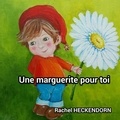Rachel Heckendorn - Une marguerite pour toi.