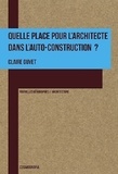 Claire Guyet - Quelle place pour l'architecte dans l'auto-construction ?.