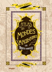 Marine Gosselin - Les monts hantés - Atlas des mondes imaginaires.