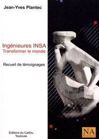 Jean-Yves Plantec - Ingénieures INSA - Transformer le monde - Recueil de témoignages.