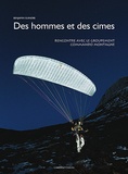 Benjamin Guindre - Des hommes et des cimes - Rencontre avec le Groupement Commando Montagne.