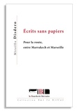 Mireille Disdero - Ecrits sans papiers - Pour la route, entre Marrakech et Marseille.