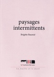 Brigitte Baumié - Paysages intermittents.
