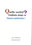 Anne Chesnot et Gilles Roullet - Quelle société voulons-nous ? - Soyons optimistes !.