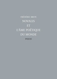 Frédéric Brun - Novalis et l'âme poétique du monde.