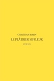 Christian Bobin - Le plâtrier siffleur.