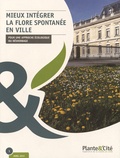  Plante & Cité - Mieux intégrer la flore spontanée en ville.