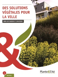  Plante & Cité - Des solutions végétales pour la ville - Bien les choisir et concevoir.