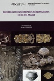 Cyrille Le Forestier - Revue archéologique d'Ile-de-France Supplément N°7/2023 : Archéologie des nécropoles mérovingiennes en Ile-de-France.