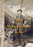 Alfred Couttet - Petit Manuel pratique de Ski - Réédition enrichie du texte publié en 1932.