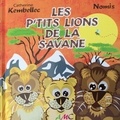 Catherine Kembellec - Les p'tits lions de la savane.