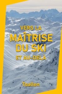  Les skieurs de Tsallen - Vers la maîtrise du ski et au-delà.