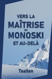  Les skieurs de Tsallen - Vers la maîtrise du monoski et au-delà.