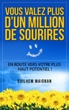 Guilhem Maignan - Vous valez plus d'un million de sourires - En route vers votre plus haut potentiel !.