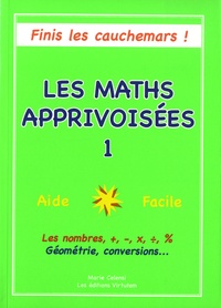 Marie Celensi - Les maths apprivoisées - Tome 1.