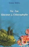 Didier Noël - Tic-Tac Glucose & Chlorophylle.