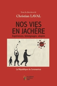 Christian Laval - Nos vies en jachère - Expériences, témoignages, utopies.