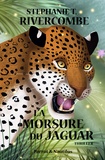 Stéphanie T Rivercombe - Livre 2 : La Morsure du Jaguar.