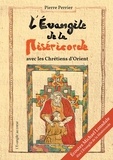 Pierre Perrier - L'Evangile de la miséricorde - Avec les chrétiens d'Orient.