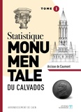 Arcisse de Caumont - Statistique monumentale du Calvados - Tome 1, Caen.