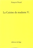François Picard - La Cuisine de madame V..