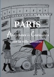 Gilles Colas - PARIS  Anecdotes et Curiosités sur la ville lumière.