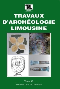 Jean-Pierre Loustaud - Travaux d'Archéologie Limousine N° 40/2020 : .