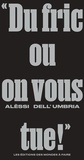 Alèssi Dell'Umbria - « Du fric ou on vous tue ! ».