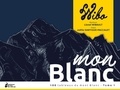 Lionel Wibault et Joëlle Dartigue-Paccalet - Mon Blanc - 100 tableaux du Mont Blanc, Tome 1.