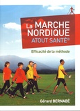 Gérard Bernabé - La marche nordique Atout santé - Efficacité de la méthode.