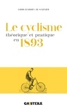Louis Baudry de Saunier - Le cyclisme théorique et pratique en 1893.