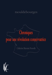 Rodolphe Arfeuil - Chroniques pour une révolution conservatrice.