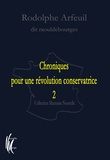 Rodolphe Arfeuil - Chroniques pour une révolution conservatrice - Tome 2.