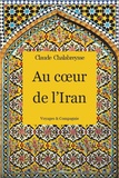 Claude Chalabreysse - Au coeur de l'Iran.