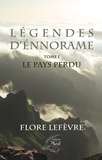 Flore Lefèvre - Légendes d'Ennorame Tome 1 : Le Pays perdu.