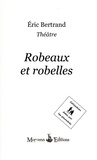 Eric Bertrand - Robeaux et robelles.