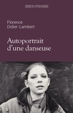 Florence Didier-Lambert - Autoportrait d'une danseuse.
