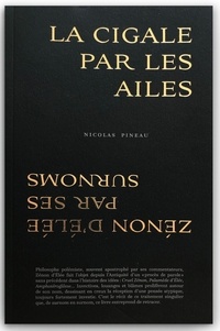 Nicolas Pineau - La cigale par les ailes - Zénon d'Elée par ses surnoms.