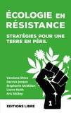 Derrick Jensen et Lierre Keith - Ecologie en résistance - Stratégies pour une Terre en péril (volume 1).