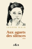 Joseph Kain - Aux aguets des silences.