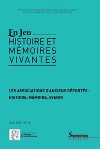 Henning Fauser et Yves Lescure - En Jeu N° 15, juin 2022 : Les associations d'anciens déportés : histoire, mémoire, avenir.